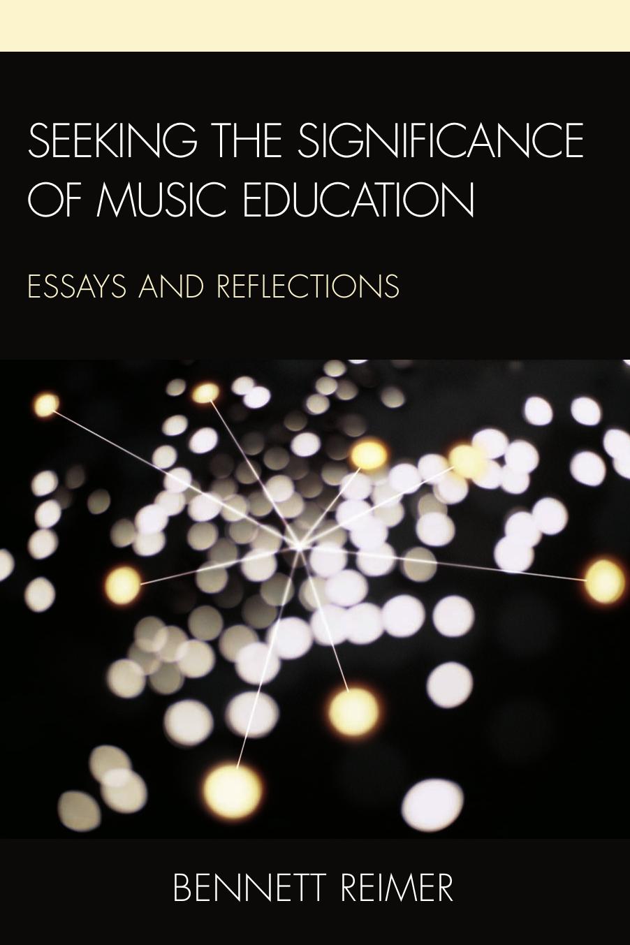 Seeking the Significance of Music Education: Essays and Reflections by Bennett Reimer