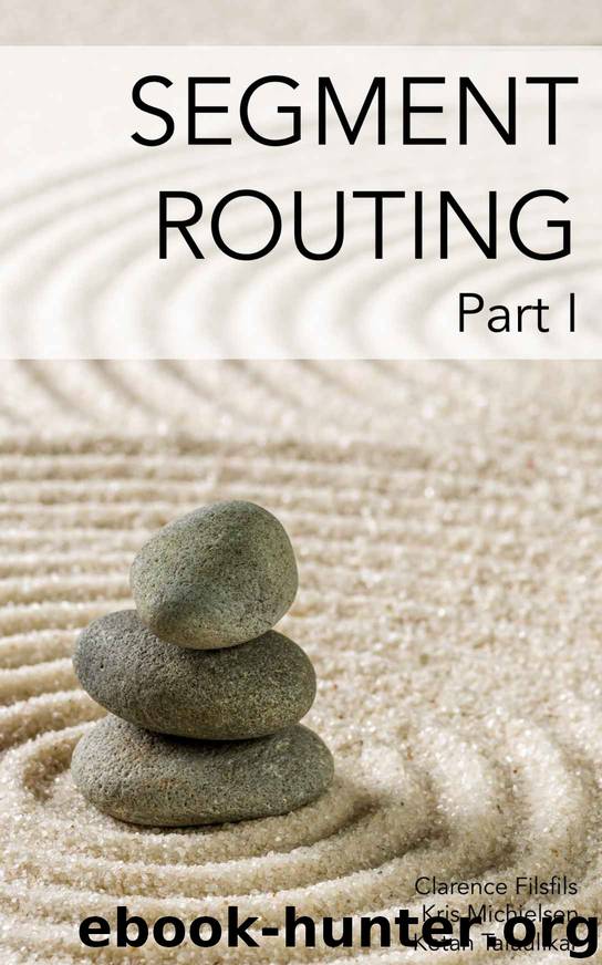 Segment Routing, Part I by Clarence Filsfils & Michielsen Kris & Talaulikar Ketan