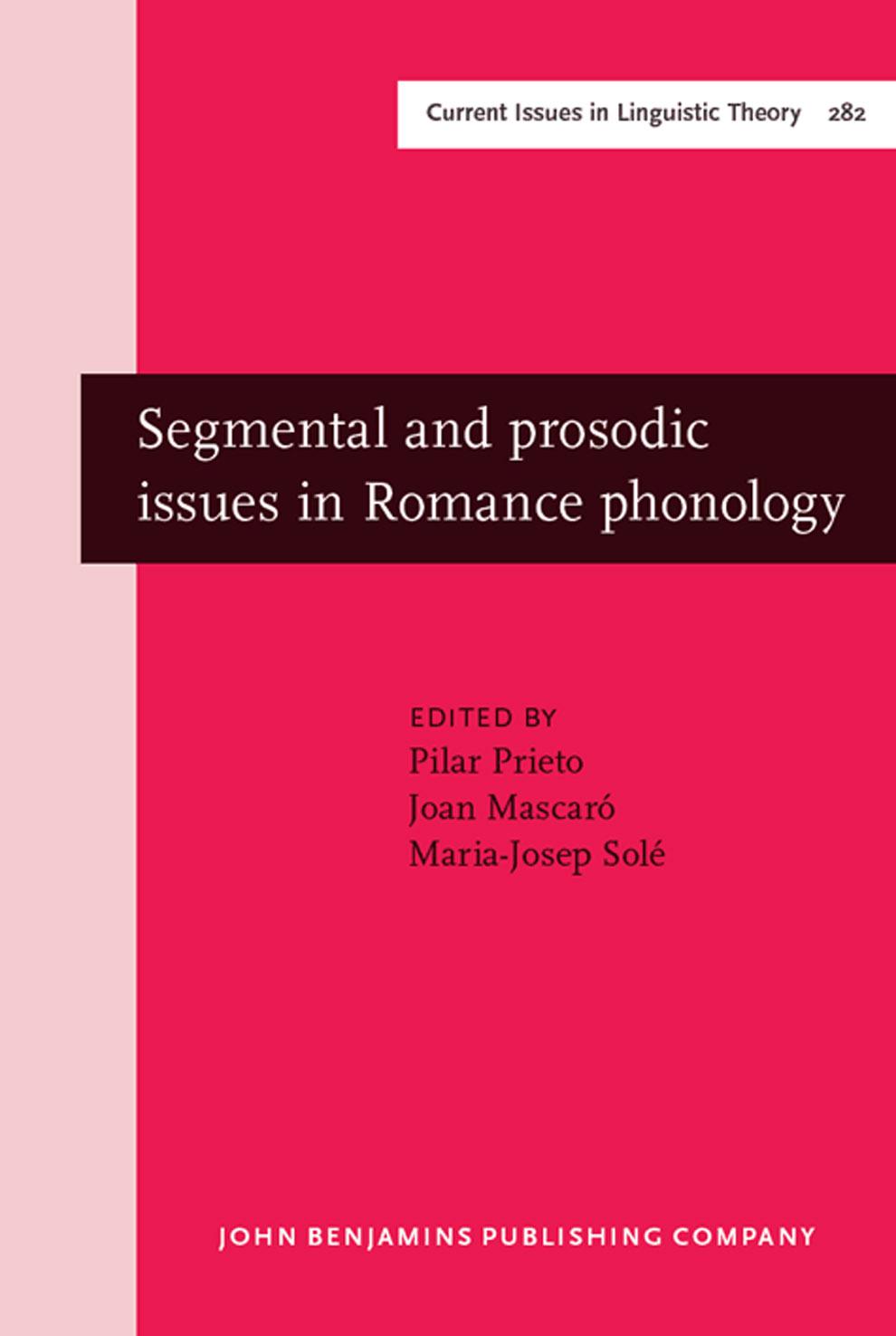 Segmental and Prosodic Issues in Romance Phonology by Pilar Prieto Joan Mascaró Maria-Josep Solé (Eds.)