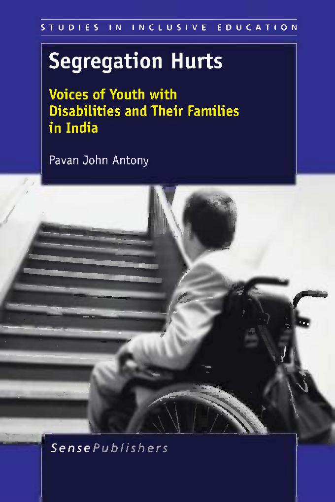 Segregation Hurts: Voices of Youth with Disabilities and Their Families in India by Pavan John Antony (auth.) Pavan John Antony (eds.)
