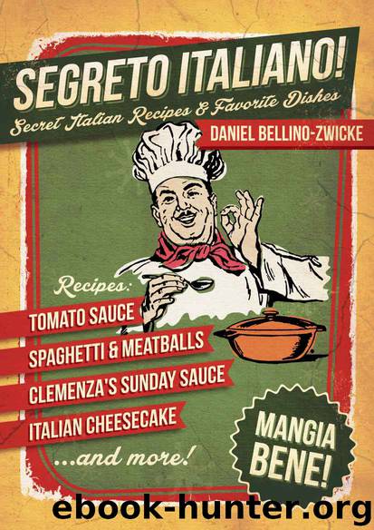 Segreto Italiano: Secret Italian Recipes & Favorite Dishes ...... Italian Cookbook .. Free Kindle Unlimited by Daniel Bellino-Zwicke