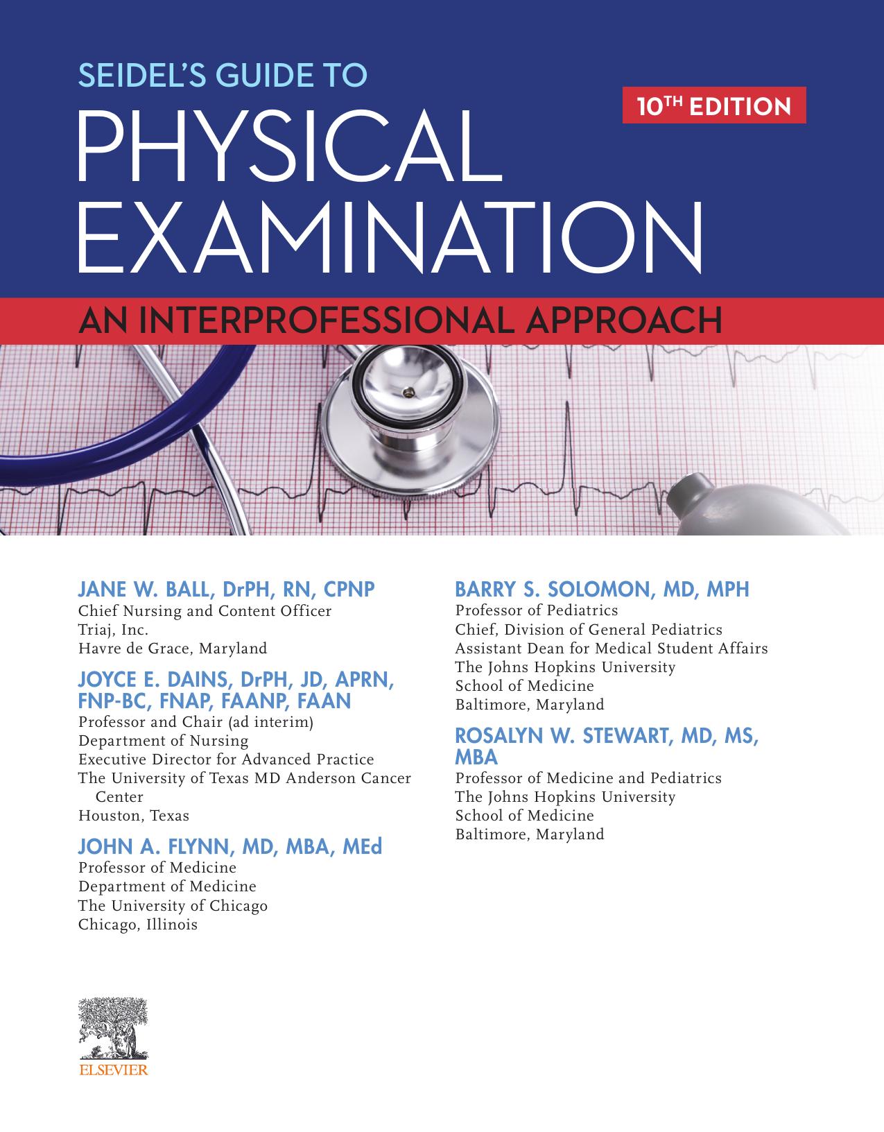 Seidel's Guide to Physical Examination: An Interprofessional Approach (Mosby's Guide to Physical Examination) by Jane W. Ball Joyce E. Dains John A. Flynn Barry S. Solomon Rosalyn W. Stewart