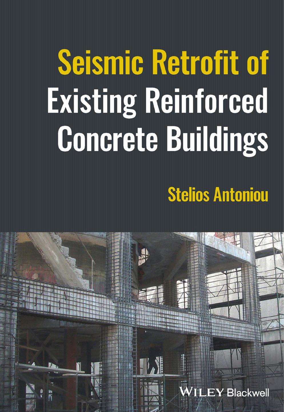 Seismic Retrofit of Existing Reinforced Concrete Buildings by Stelios Antoniou