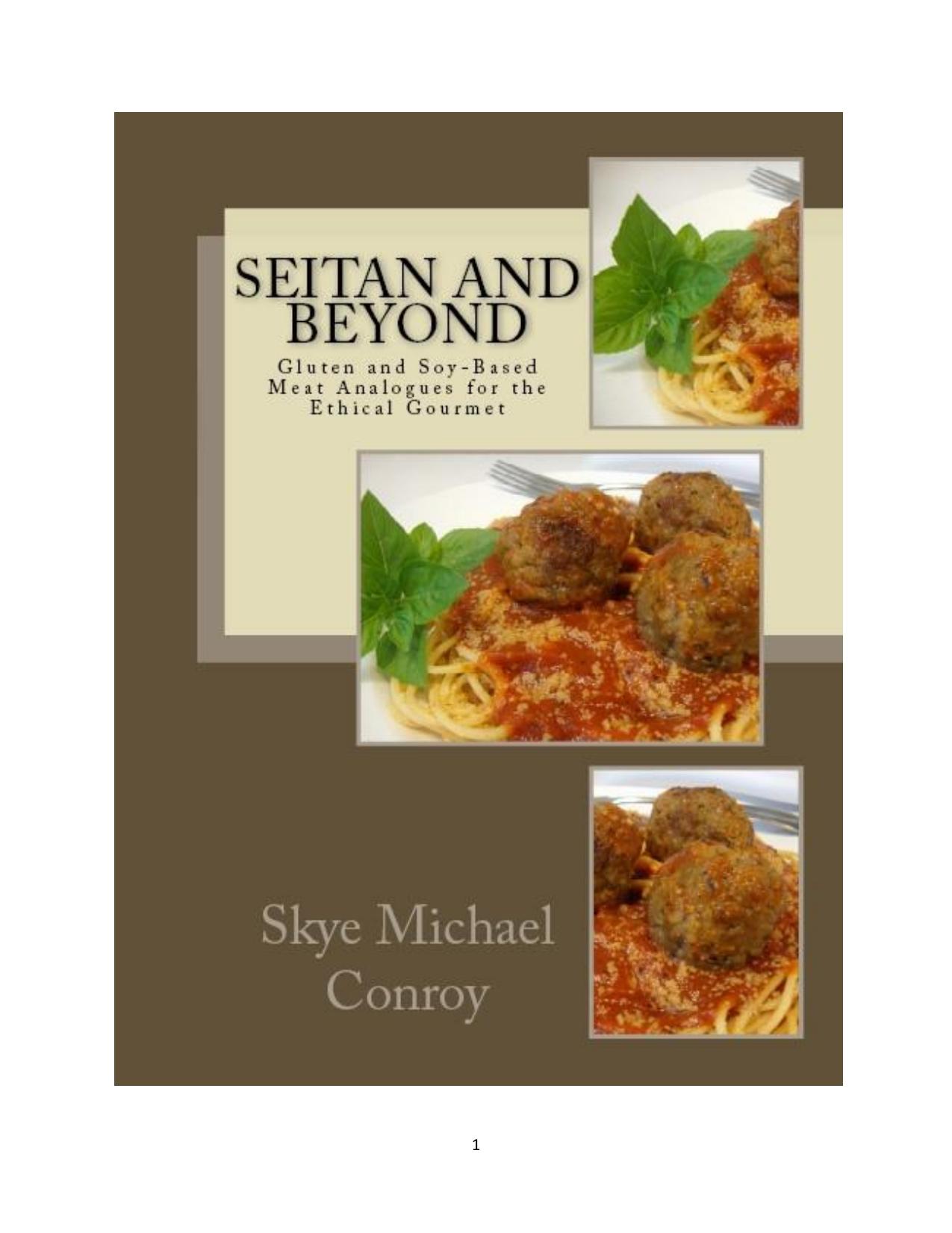 Seitan and Beyond: Gluten and Soy-Based Meat Analogues for the Ethical Gourmet by Skye Michael Conroy