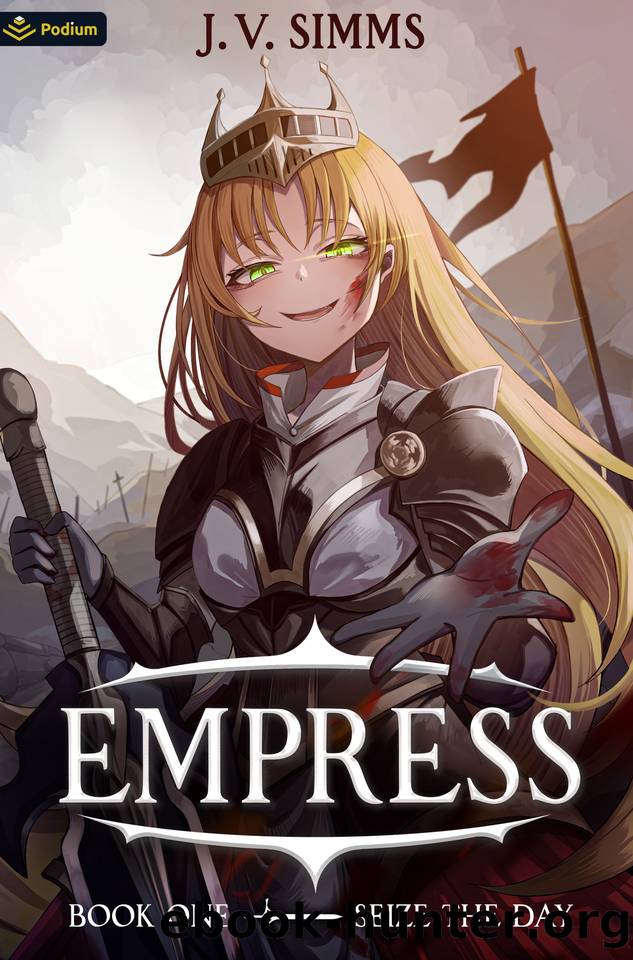 Seize the Day: A World Conquest Isekai (Empress Book 1) by J. V. Simms