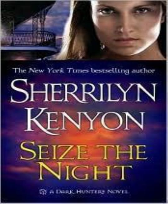 Seize the Night(Dark Hunter 06) by Sherrilyn Kenyon