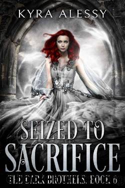 Seized to Sacrifice: A Reverse Harem Enemies to Lovers Dark Romance (The Dark Brothers Book 6) by Kyra Alessy