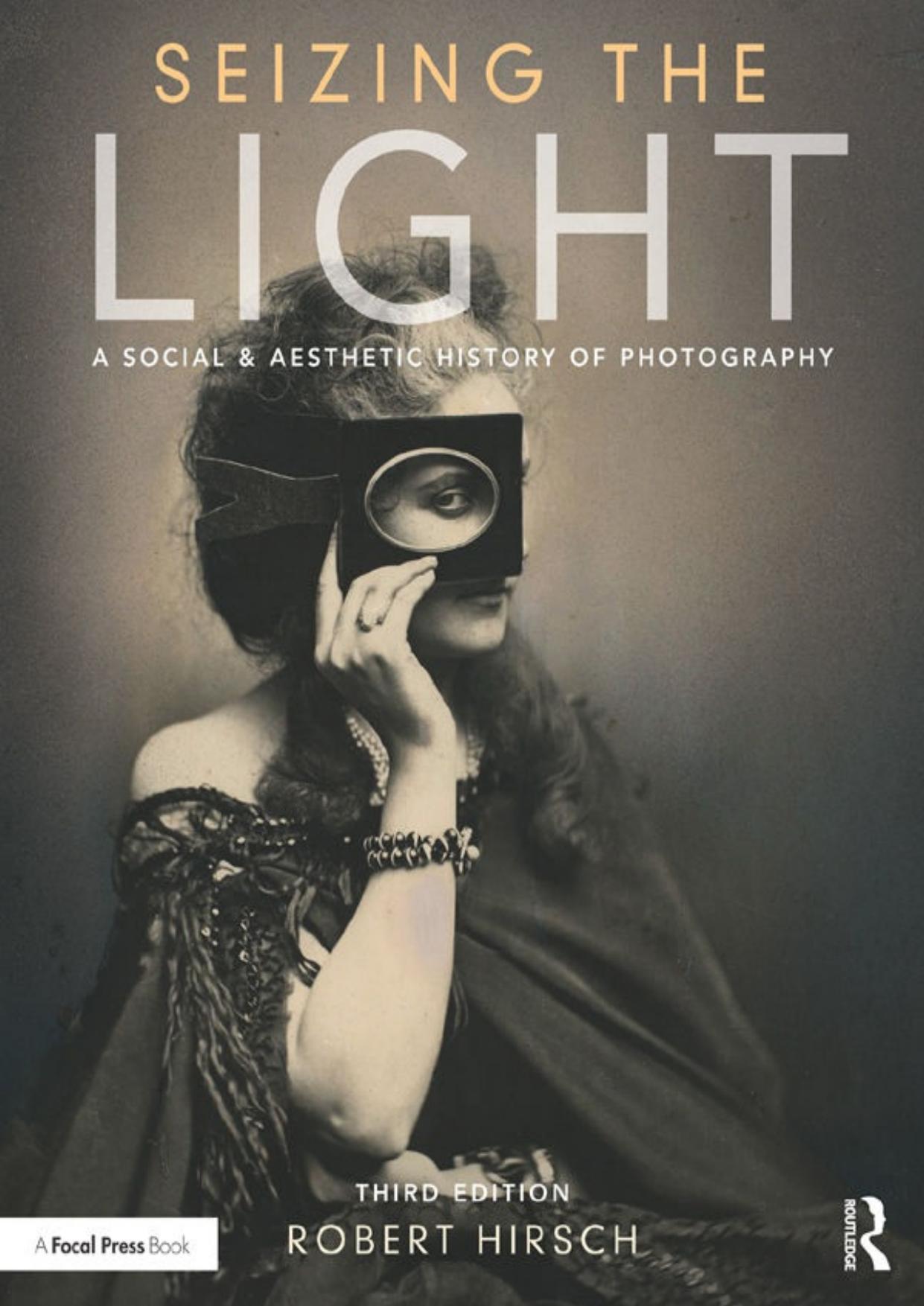 Seizing the Light: A Social & Aesthetic History of Photography by Robert Hirsch