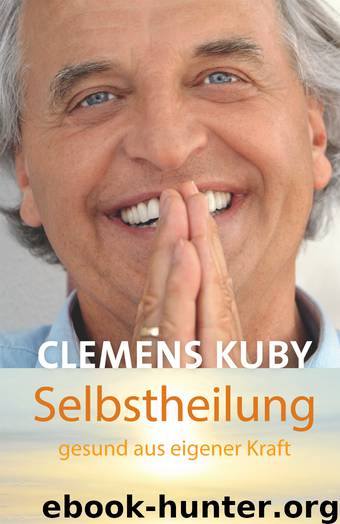 Selbstheilung - gesund aus eigener Kraft by Clemens Kuby