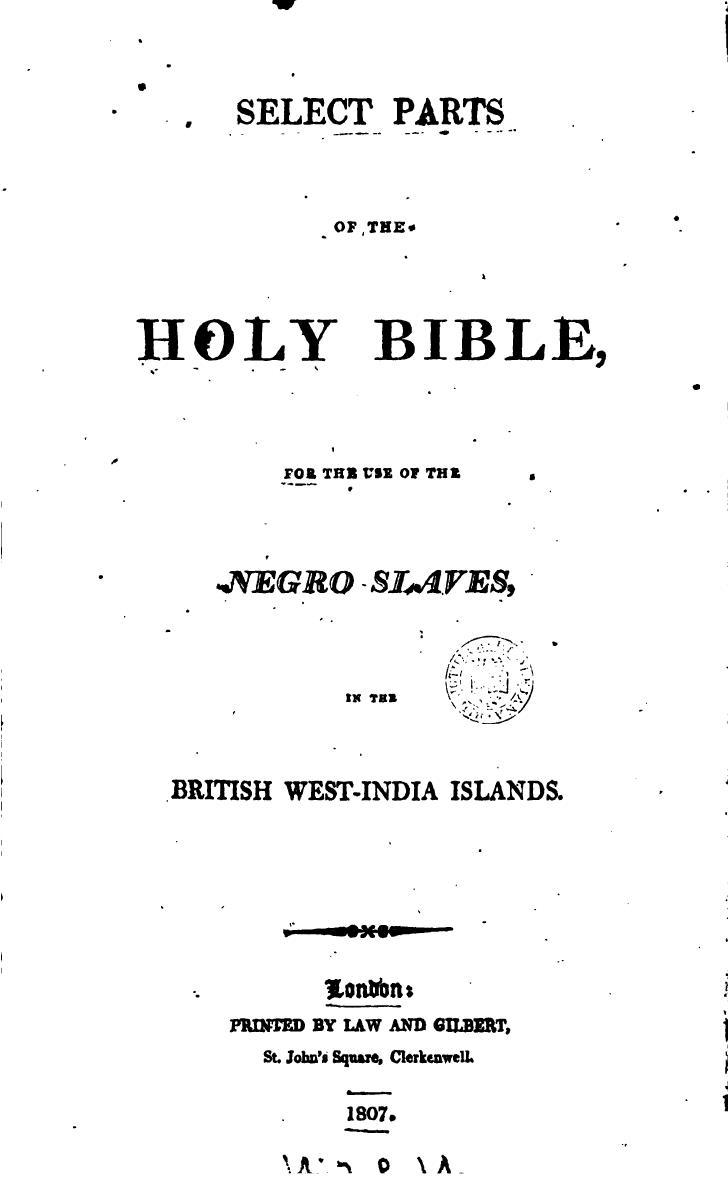 Select Parts of the Holy Bible: For the Use of Negro Slaves, in the British West-India Islands by Anonymous