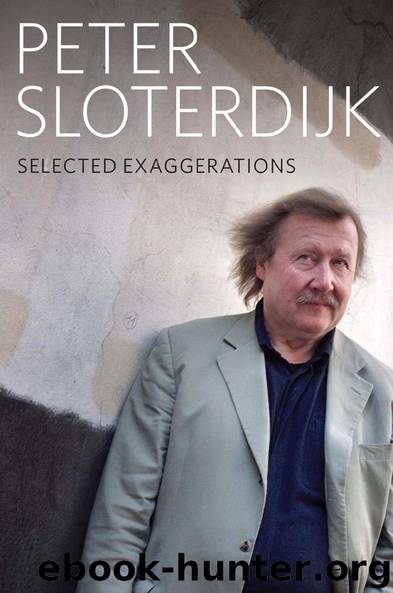 Selected Exaggerations: Conversations and Interviews 1993 - 2012 by Peter Sloterdijk