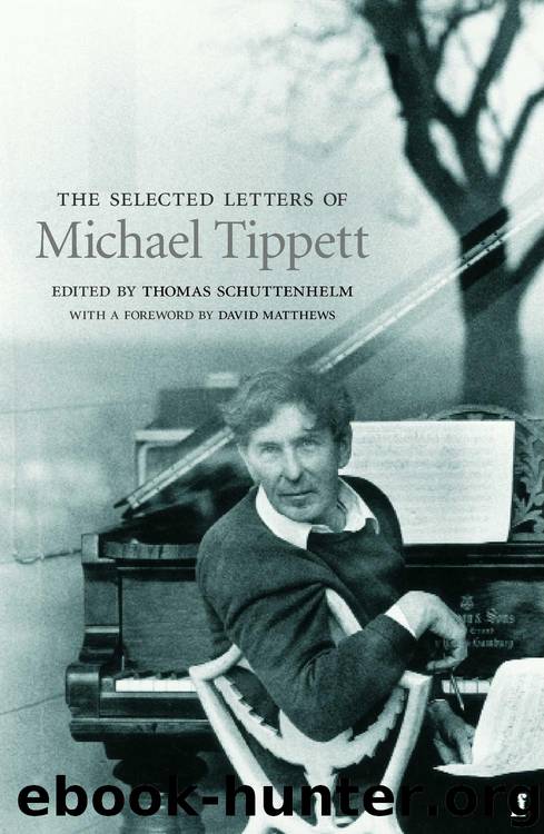 Selected Letters of Michael Tippett by Thomas Schuttenhelm