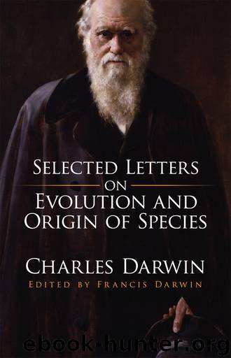 Selected Letters on Evolution and Origin of Species by Darwin Charles; Darwin Francis;