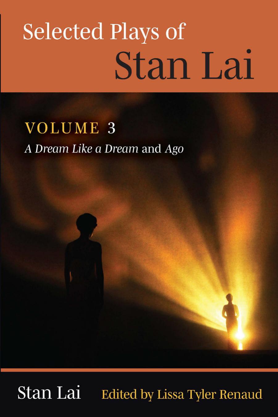 Selected Plays of Stan Lai: Volume 3: A Dream Like a Dream and Ago by Stan Lai
