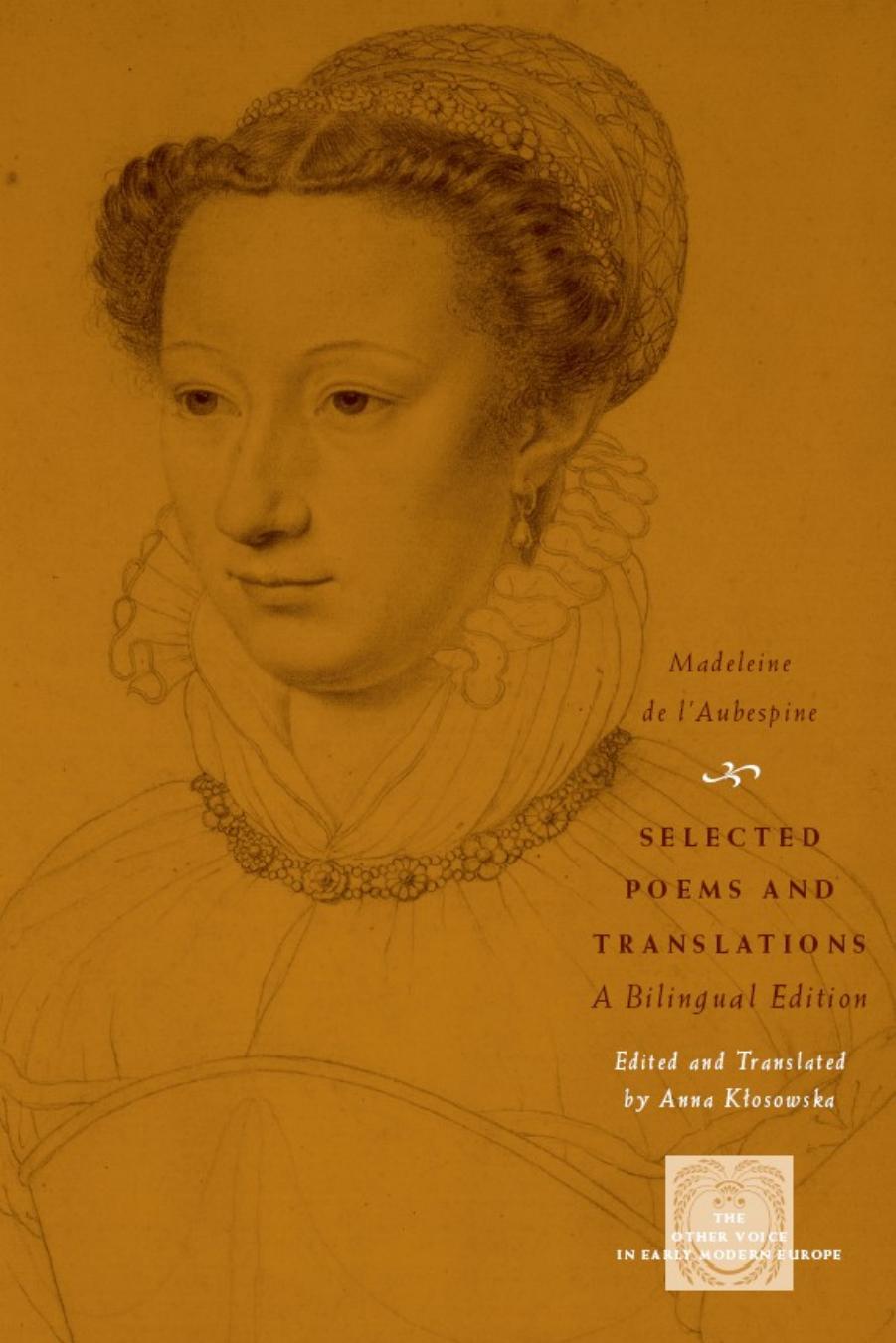 Selected Poems and Translations: A Bilingual Edition (The Other Voice in Early Modern Europe) (Italian Edition) by Madeleine de l'Aubespine