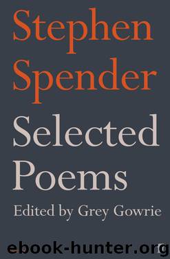 Selected Poems of Stephen Spender by Stephen Spender