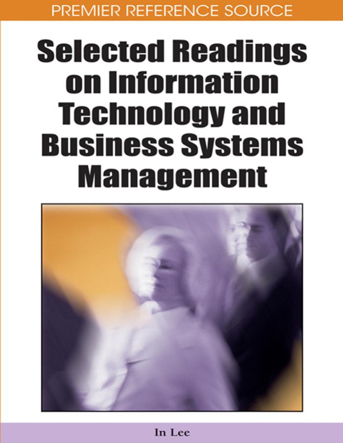 Selected Readings on Information Technology and Business Systems Management by In Lee