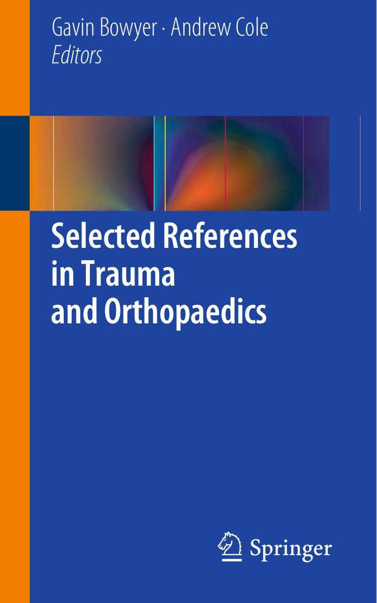 Selected References in Trauma and Orthopaedics by Guy Selmon MBBS FRCS FRCS (Tr and Orth) (auth.) Gavin Bowyer Andrew Cole (eds.)