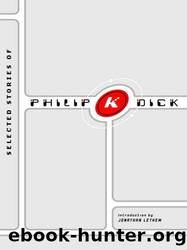 Selected Stories of Philip K. Dick by Dick Philip K