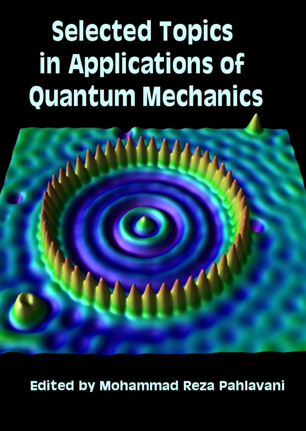Selected Topics in Applications of Quantum Mechanics by Pahlavani Mohammad Reza