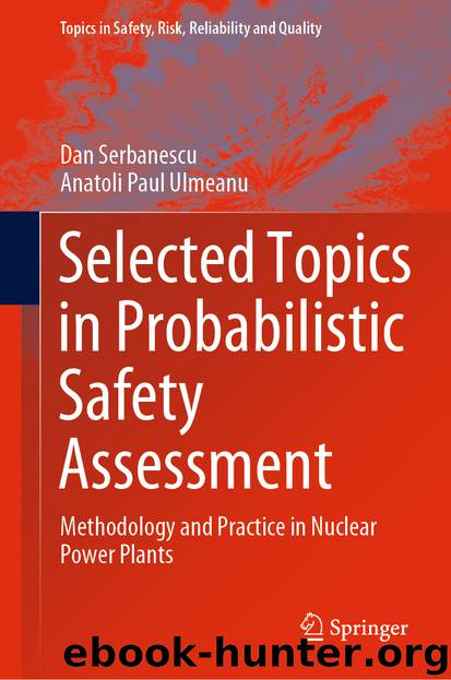 Selected Topics in Probabilistic Safety Assessment by Dan Serbanescu & Anatoli Paul Ulmeanu