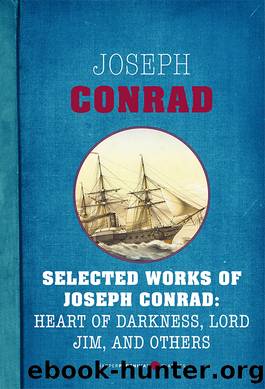 Selected Works of Joseph Conrad by Joseph Conrad