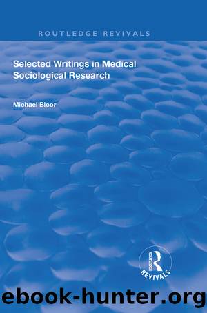 Selected Writings in Medical Sociological Research by Michael Bloor
