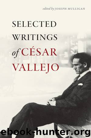 Selected Writings of César Vallejo by Vallejo César; Mulligan Joseph;