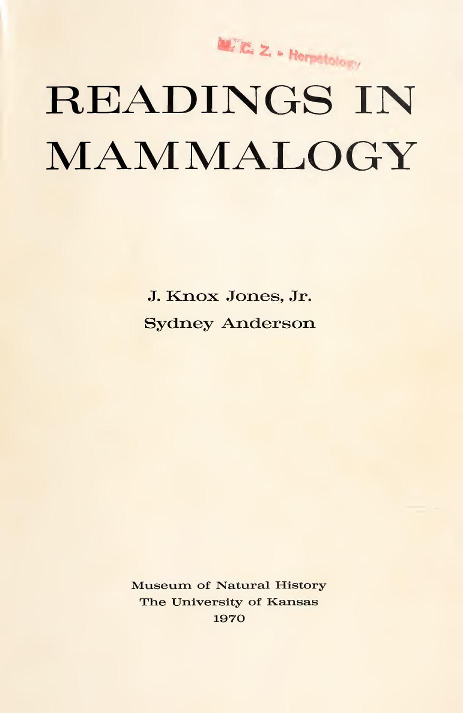 Selected readings in mammalogy: Selected from the original literature and introduced with comments (Monograph Museum of Natural History, the University of Kansas) by J. Knox Jones Jr. Sydney Anderson (eds.)