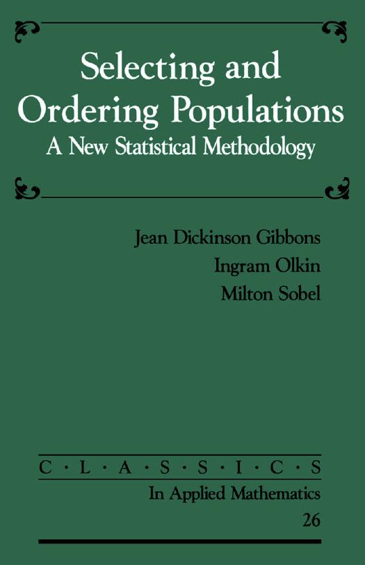 Selecting and Ordering Populations: A New Statistical Methodology by Jean Dickinson Gibbons Ingram Olkin Milton Sobel
