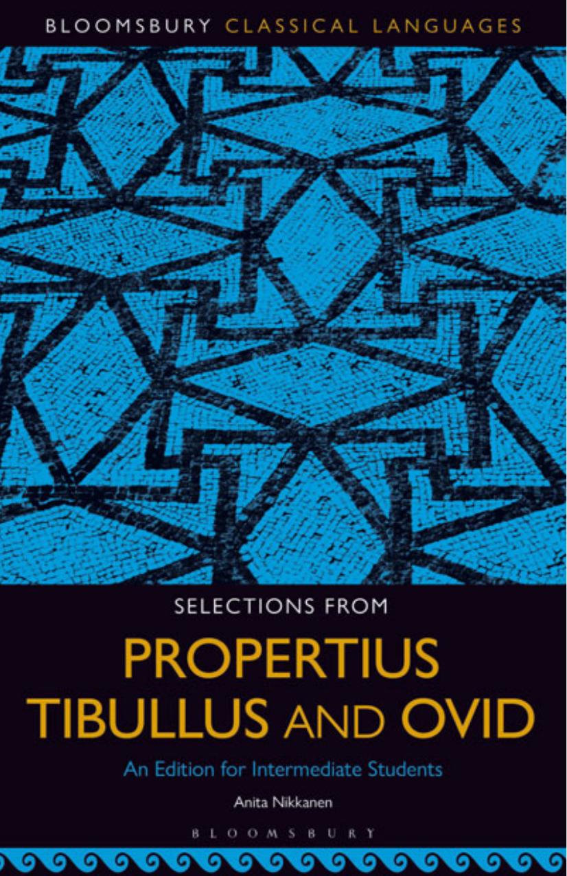 Selections From Propertius, Tibullus and Ovid: An Edition for Intermediate Students by Anita Nikkanen