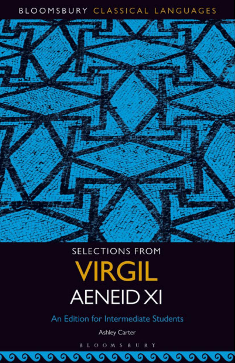 Selections From Virgil Aeneid XI: An Edition for Intermediate Students by Ashley Carter