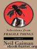 Selections from Fragile Things, Volume Five by Neil Gaiman