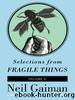 Selections from Fragile Things, Volume Six by Neil Gaiman