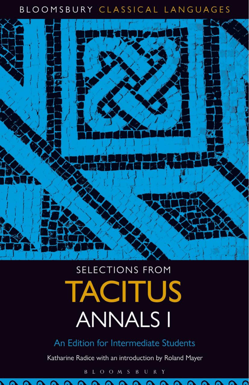 Selections from Tacitus Annals I: An Edition for Intermediate Students by Katharine Radice; Roland Mayer (editors)