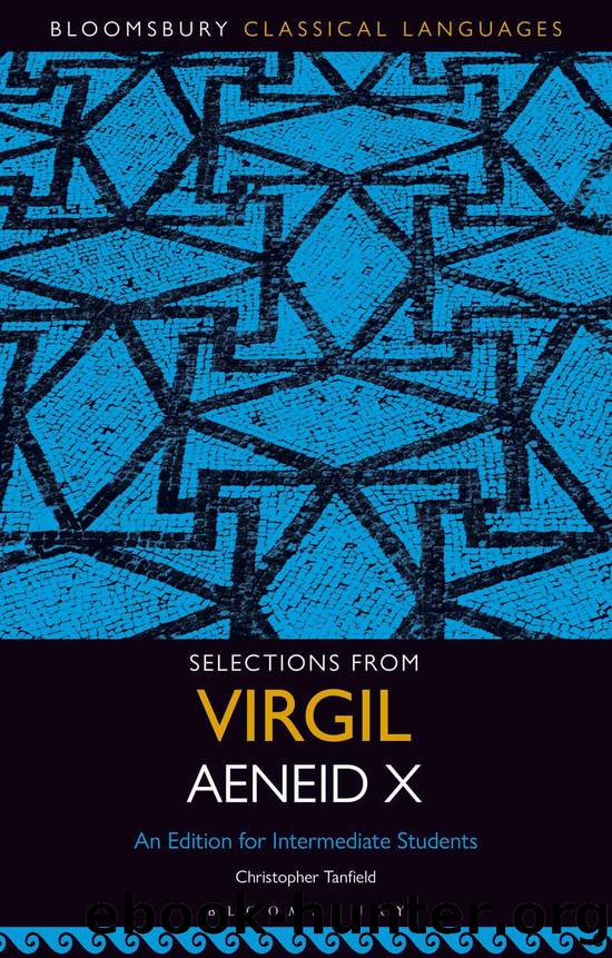 Selections from Virgil Aeneid X: An Edition for Intermediate Students by With introduction commentary notes and vocabulary by Christopher Tanfield