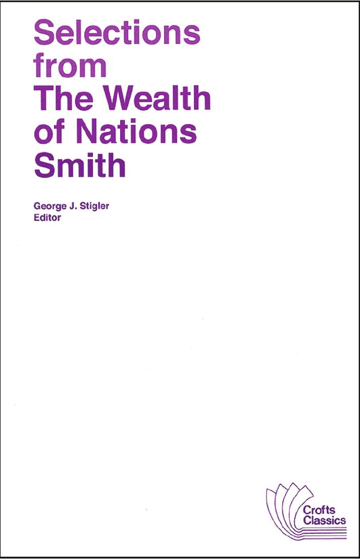 Selections from the wealth of nations by Smith Adam; Stigler George J