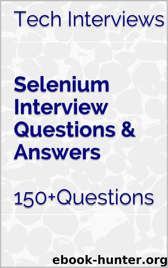 Selenium Interview Questions & Answers by Tech Interviews