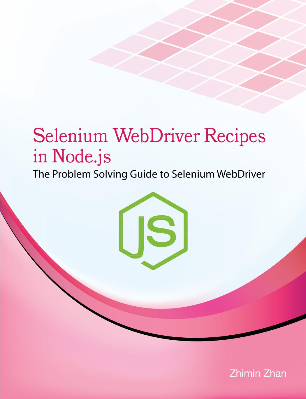 Selenium WebDriver Recipes in Node.js by Zhimin Zhan