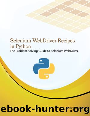 Selenium WebDriver Recipes in Python by Zhimin Zhan