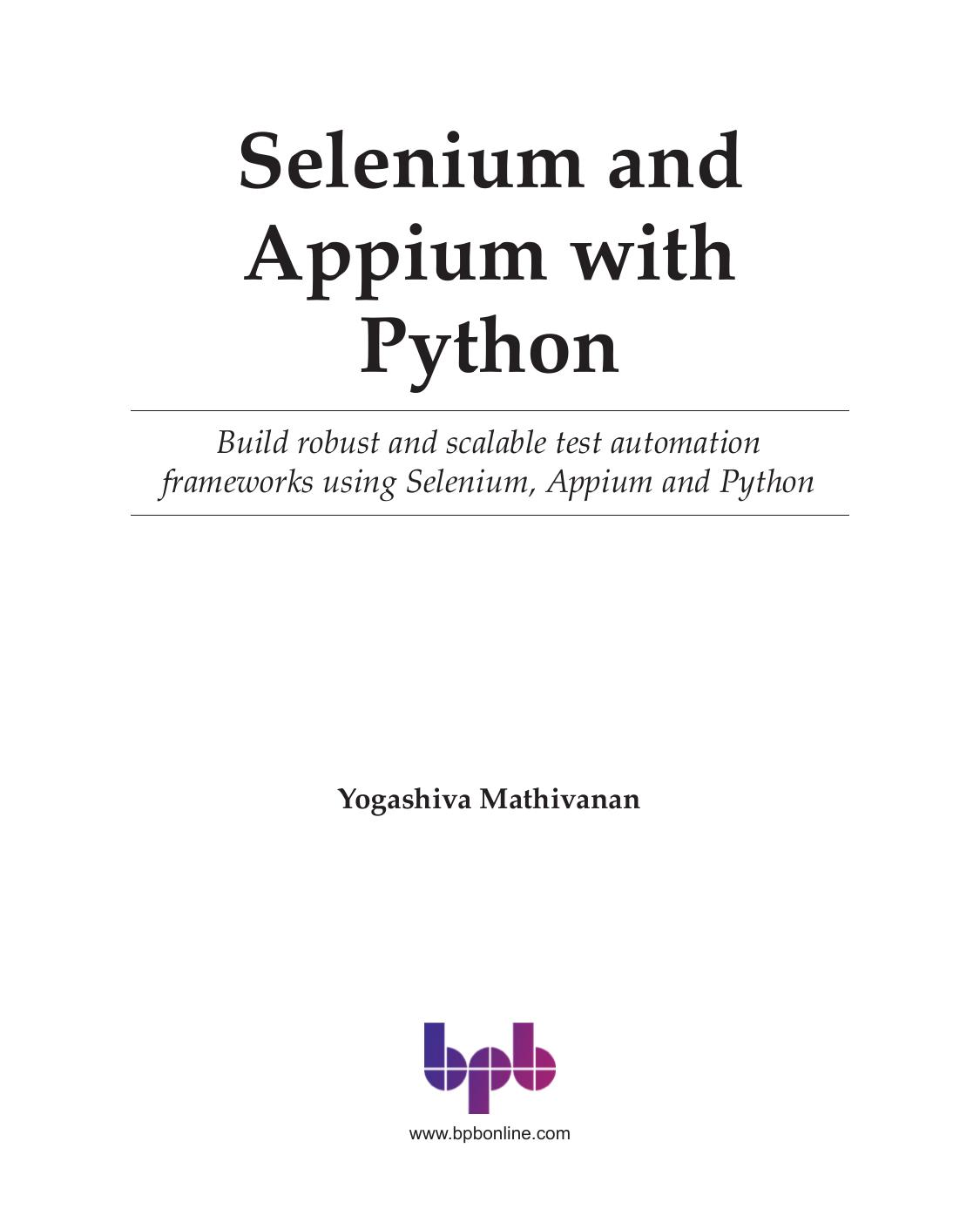 Selenium and Appium with Python: Build robust and scalable test automation frameworks using Selenium, Appium and Python (English Edition) by Yogashiva Mathivanan