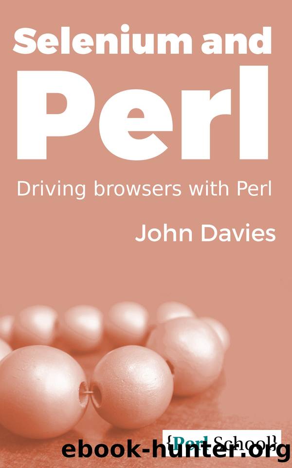 Selenium and Perl: Driving Browsers with Perl (Perl School) by Davies John