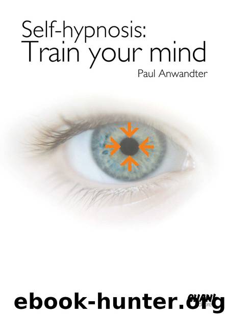 Self - Hypnosis: Train your mind by Paul Anwandter