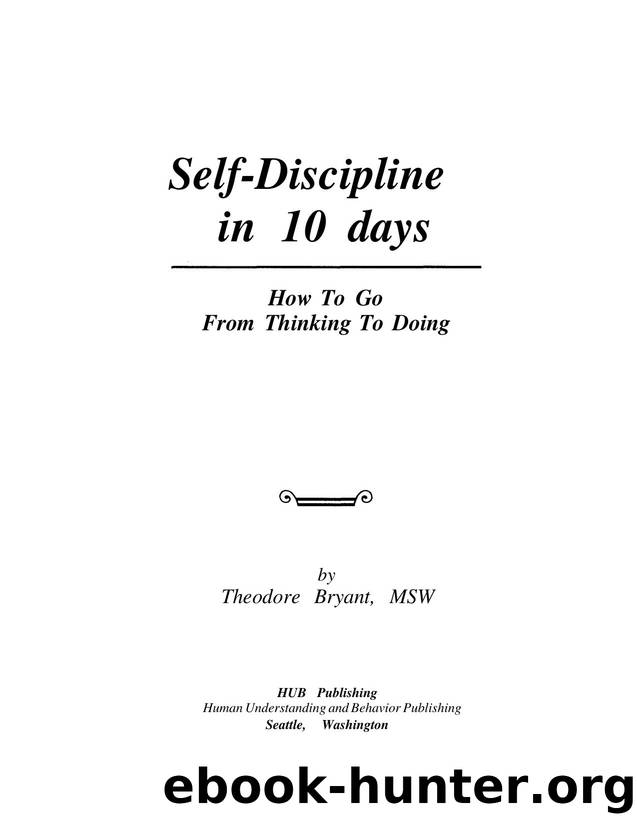 Self Discipline in 10 Days  How to Go From Thinking to Doing Theodore Bryant by Unknown