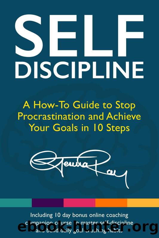 Self Discipline: A How-To Guide to Stop Procrastination, Achieve Your Goals in 10 Steps and Build Daily Goal-Crushing Habits by Gemma Ray
