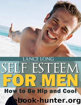 Self Esteem For Men: How to Be Hip and Cool by Long Lance