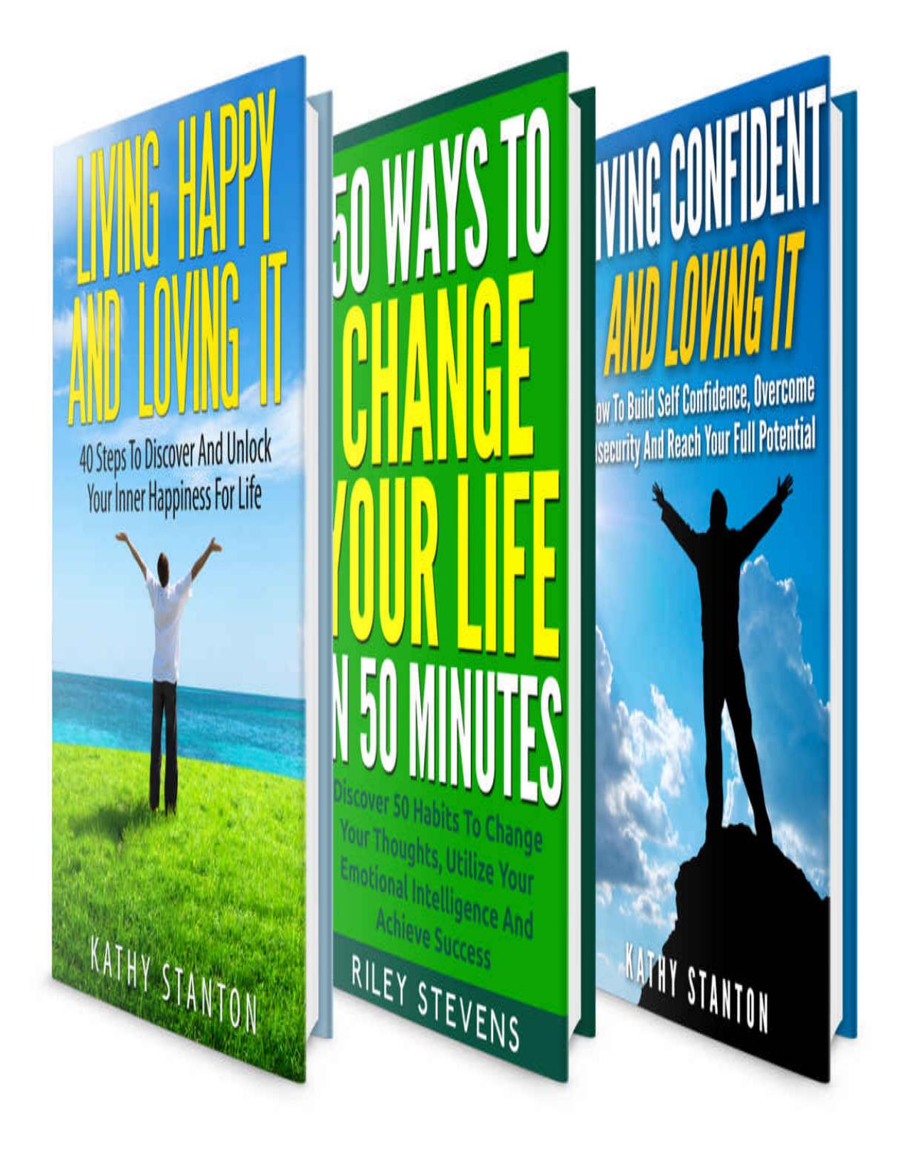 Self Improvement Box Set (3 in 1): Learn Helpful Tips To Build Self Esteem And Find Inner Happiness (Positive Thinking, Facing Fears, Goal Setting, Finding Happiness) by Kathy Stanton & RIley Stevens & Rick Riley