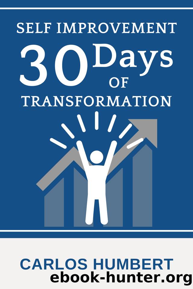 Self Improvement: 30 Days of Transformation: Powerful Ways To Be A Better Version Of Yourself by Humbert Carlos