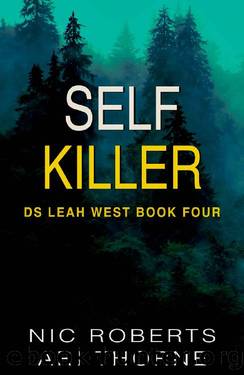 Self Killer (DS Leah West Book 4): A fast-paced crime thriller (DS Leah West Crime Thrillers) by Nic Roberts & Ari Thorne