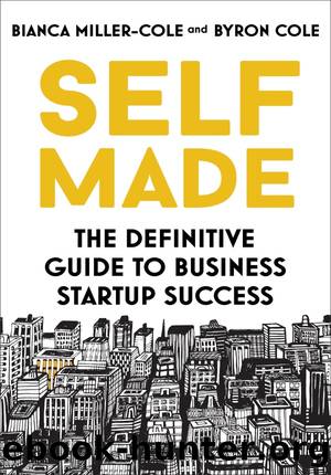 Self Made: The Definitive Guide to Business Startup Success by Bianca Miller-Cole Byron Cole